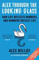 Alex attraverso lo specchio - Come la vita riflette i numeri e i numeri riflettono la vita - Alex Through the Looking-Glass - How Life Reflects Numbers, and Numbers Reflect Life