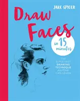 Disegnare volti in 15 minuti - Stupite i vostri amici con la vostra abilità nel ritratto - Draw Faces in 15 Minutes - Amaze your friends with your portrait skills