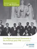Accesso alla storia per il diploma Ib: Diritti civili e movimenti sociali nelle Americhe dopo il 1945, seconda edizione - Access to History for the Ib Diploma: Civil Rights and Social Movements in the Americas Post-1945 Second Edition