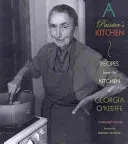 La cucina di un pittore: Ricette dalla cucina di Georgia O'Keeffe: Ricette dalla cucina di Georgia O'Keeffe - A Painter's Kitchen: Recipes from the Kitchen of Georgia O'Keeffe: Recipes from the Kitchen of Georgia O'Keeffe