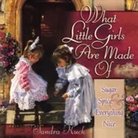 Di cosa sono fatte le bambine: Zucchero, spezie e tutto ciò che è bello - What Little Girls Are Made of: Sugar, Spice, and Everything Nice