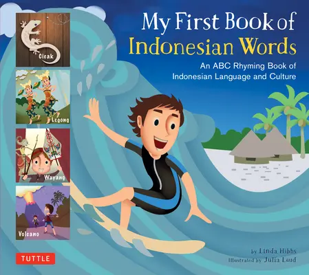 Il mio primo libro di parole indonesiane: Un libro ABC in rima della lingua e della cultura indonesiana - My First Book of Indonesian Words: An ABC Rhyming Book of Indonesian Language and Culture