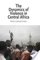 Le dinamiche della violenza in Africa centrale - The Dynamics of Violence in Central Africa