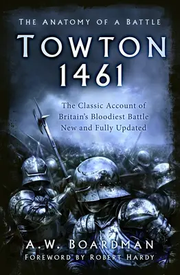Towton 1461 - Anatomia di una battaglia - Towton 1461 - The Anatomy of a Battle