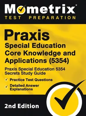 Praxis Special Education Core Knowledge and Applications (5354) - Guida allo studio dei segreti del Praxis Special Education 5354, domande pratiche per i test, dettagliato - Praxis Special Education Core Knowledge and Applications (5354) - Praxis Special Education 5354 Secrets Study Guide, Practice Test Questions, Detailed