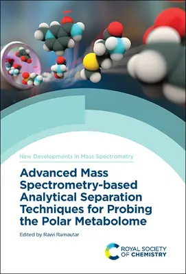 Tecniche avanzate di separazione analitica basate sulla spettrometria di massa per l'analisi del metaboloma polare - Advanced Mass Spectrometry-Based Analytical Separation Techniques for Probing the Polar Metabolome