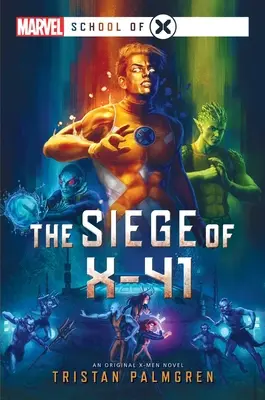 L'assedio di X-41: Un romanzo Marvel: School of X - The Siege of X-41: A Marvel: School of X Novel