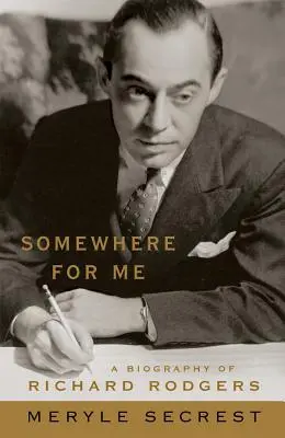 Un posto per me: Biografia di Richard Rodgers - Somewhere for Me: A Biography of Richard Rodgers