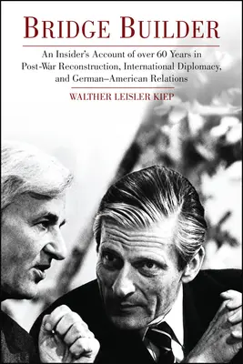 Il costruttore di ponti: Una prospettiva da insider di oltre 60 anni di ricostruzione postbellica, diplomazia internazionale e relazioni tedesco-americane - Bridge Builder: An Insider's Perspective of Over 60 Years in Post-War Reconstruction, International Diplomacy, and German-American Rel