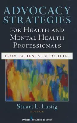 Strategie di advocacy per professionisti della salute e della salute mentale: Dai pazienti alle politiche - Advocacy Strategies for Health and Mental Health Professionals: From Patients to Policies