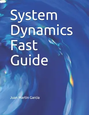 Guida rapida alla dinamica dei sistemi: Un tutorial di base con esempi per modellare, analizzare e simulare la complessità dei sistemi aziendali e ambientali. - System Dynamics Fast Guide: A basic tutorial with examples for modeling, analysis and simulate the complexity of business and environmental system