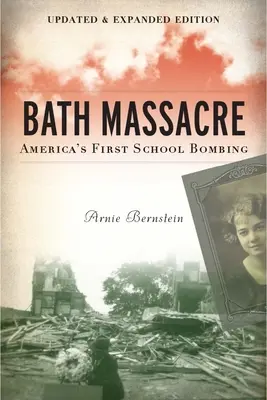 Massacro di Bath, nuova edizione: Il primo attentato alla scuola in America - Bath Massacre, New Edition: America's First School Bombing