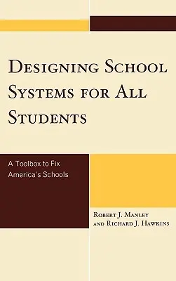 Progettare sistemi scolastici per tutti gli studenti: Una cassetta degli attrezzi per sistemare le scuole americane - Designing School Systems for All Students: A Tool Box to Fix America's Schools