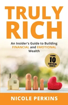 Veramente ricco: una guida per addetti ai lavori per costruire una ricchezza finanziaria ed emotiva - Truly Rich: An Insider's Guide to Building Financial and Emotional Wealth
