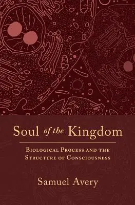 L'anima del regno: Processo biologico e struttura della coscienza - Soul of the Kingdom: Biological Process and the Structure of Consciousness