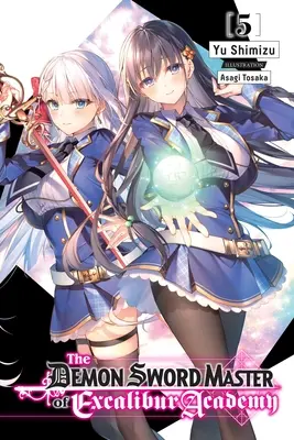 Il maestro di spada demoniaca dell'Accademia Excalibur, Vol. 5 (romanzo leggero) - The Demon Sword Master of Excalibur Academy, Vol. 5 (Light Novel)