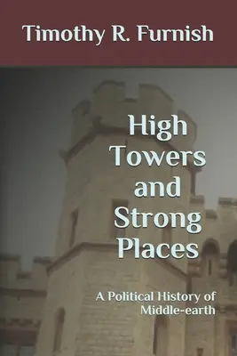 Torri alte e luoghi forti: Storia politica della Terra di Mezzo - High Towers and Strong Places: A Political History of Middle-earth