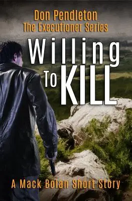 Volontà di uccidere, il boia: Racconto di Mack Bolan - Willing to Kill, the Executioner: Mack Bolan Short Story