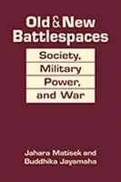 Vecchi e nuovi spazi di battaglia - Società, potere militare e guerra - Old & New Battlespaces - Society, Military Power, and War