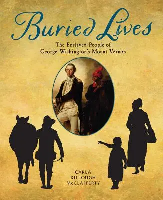 Vite sepolte: Le persone schiavizzate del Mount Vernon di George Washington - Buried Lives: The Enslaved People of George Washington's Mount Vernon