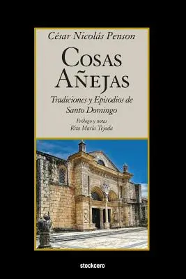 Cosas Aejas: Tradizioni ed episodi di Santo Domingo - Cosas Aejas: Tradiciones y Episodios de Santo Domingo