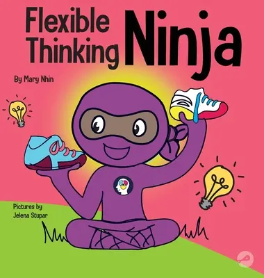 Ninja dalle dita flessibili: un libro per bambini sullo sviluppo del funzionamento esecutivo e delle capacità di pensiero flessibile - Flexible Thinging Ninja: A Children's Book About Developing Executive Functioning and Flexible Thinking Skills