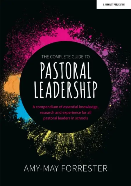 Complete Guide to Pastoral Leadership - Un compendio di conoscenze, ricerche ed esperienze essenziali per tutti i responsabili della pastorale scolastica. - Complete Guide to Pastoral Leadership - A compendium of essential knowledge, research and experience for all pastoral leaders in schools
