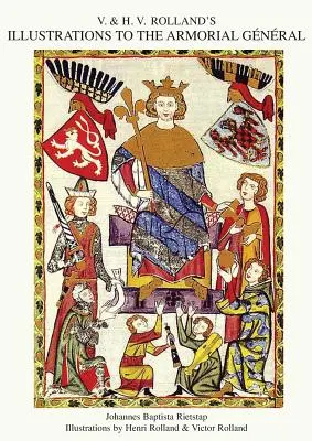 ILLUSTRAZIONI DI V. & H.V. ROLLAND PER IL GENERALE ARMORIALE Volume 2 - V. & H.V. ROLLAND'S ILLUSTRATIONS TO THE ARMORIAL GENERAL Volume 2