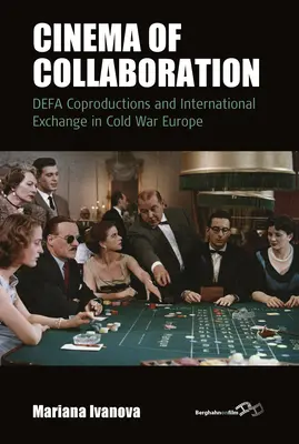 Il cinema della collaborazione: Coproduzioni Defa e scambi internazionali nell'Europa della Guerra Fredda - Cinema of Collaboration: Defa Coproductions and International Exchange in Cold War Europe