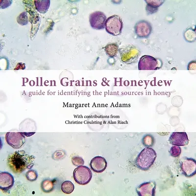 Grani di polline e melata: una guida per identificare le fonti vegetali del miele - Pollen Grains & Honeydew: A guide for identifying the plant sources in honey