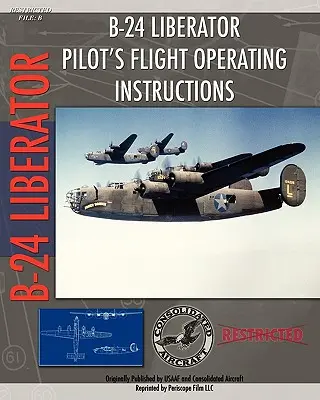 Istruzioni operative per il volo del pilota del B-24 Liberator - B-24 Liberator Pilot's Flight Operating Instructions