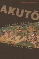 Akutō e il conflitto rurale nel Giappone medievale - Akutō And Rural Conflict in Medieval Japan