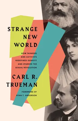 Strange New World: Come pensatori e attivisti hanno ridefinito l'identità e innescato la rivoluzione sessuale - Strange New World: How Thinkers and Activists Redefined Identity and Sparked the Sexual Revolution