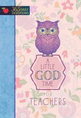 Un po' di tempo di Dio per gli insegnanti: 365 devozioni quotidiane - A Little God Time for Teachers: 365 Daily Devotions