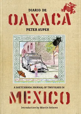 Diario de Oaxaca: Un diario di due anni in Messico - Diario de Oaxaca: A Sketchbook Journal of Two Years in Mexico