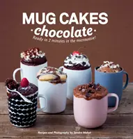 Mug Cakes: Cioccolato - Pronte in due minuti nel microonde! - Mug Cakes: Chocolate - Ready in Two Minutes in the Microwave!