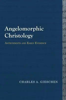 Cristologia angelomorfa: Antecedenti e prime testimonianze - Angelomorphic Christology: Antecedents and Early Evidence