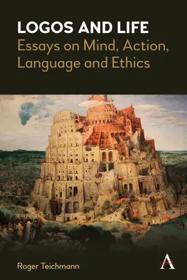 Logos e vita: Saggi su mente, azione, linguaggio ed etica - Logos and Life: Essays on Mind, Action, Language and Ethics