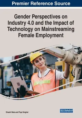 Prospettive di genere sull'Industria 4.0 e l'impatto della tecnologia sull'integrazione dell'occupazione femminile - Gender Perspectives on Industry 4.0 and the Impact of Technology on Mainstreaming Female Employment