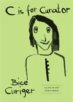 C sta per Curatore: Bice Curiger - Una carriera - C Is for Curator: Bice Curiger - A Career