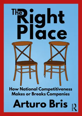 Il posto giusto: Come la competitività nazionale rende o distrugge le aziende - The Right Place: How National Competitiveness Makes or Breaks Companies