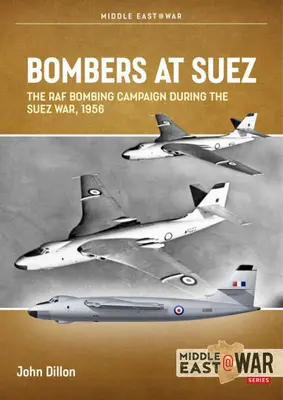Bombardieri a Suez: la campagna di bombardamento della RAF durante la guerra di Suez, 1956 - Bombers at Suez: The RAF Bombing Campaign During the Suez War, 1956