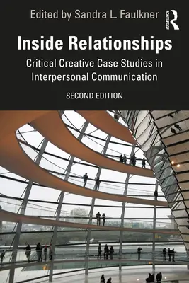 Relazioni interne: Studi di casi critici e creativi sulla comunicazione interpersonale - Inside Relationships: Critical Creative Case Studies in Interpersonal Communication