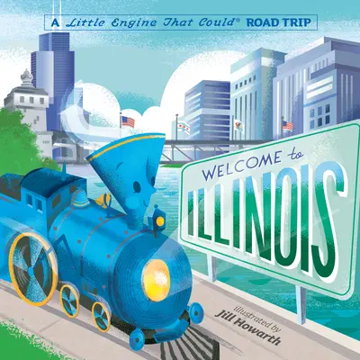 Benvenuti in Illinois: Un viaggio in macchina di Little Engine That Could - Welcome to Illinois: A Little Engine That Could Road Trip