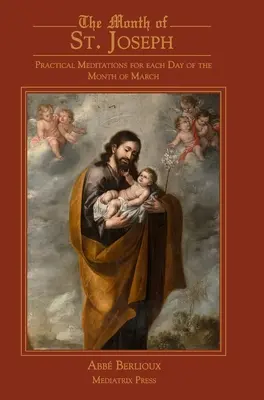 Il mese di San Giuseppe: Meditazioni pratiche per ogni giorno del mese di marzo - The Month of St. Joseph: Practical Meditations for each Day of the Month of March