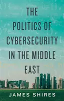 La politica della sicurezza informatica in Medio Oriente - Politics of Cybersecurity in the Middle East