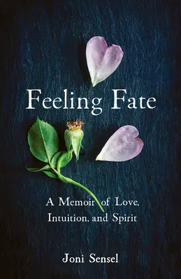 Sentire il destino: un libro di memorie sull'amore, l'intuizione e lo spirito - Feeling Fate: A Memoir of Love, Intuition, and Spirit
