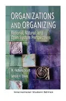 Organizzazioni e organizzazione - Prospettive razionali, naturali e sistemi aperti (edizione internazionale per studenti) - Organizations and Organizing - Rational, Natural and Open Systems Perspectives (International Student Edition)