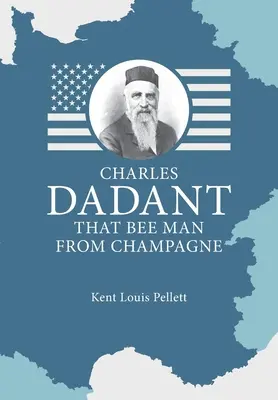 Charles Dadant - L'uomo delle api di Champagne - Charles Dadant - That Bee Man from Champagne