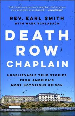 Cappellano del braccio della morte: Storie vere e incredibili dalla prigione più famosa d'America - Death Row Chaplain: Unbelievable True Stories from America's Most Notorious Prison